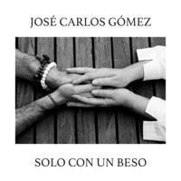 Solo Con Un Beso - José Carlos Gómez