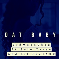 DAT Baby (feat. Lil Joe 1600 & Solo Tyree) - Single - 3rdMoon Chop