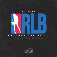 Ratchet Lil Bitch - Single - E. Lucas