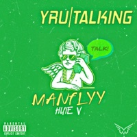 YRU Talking (feat. Huie V) - Single - Manflyy