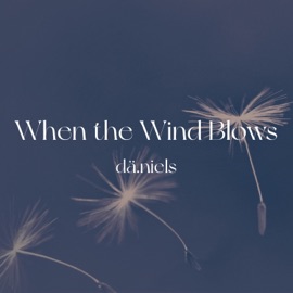 When The Wind Blows Daniels