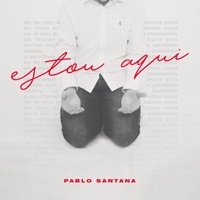 Estou Aqui - Single - Pablo Santana