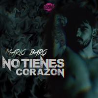 No Tienes Corazón - Single - Mario Baro