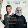 Stark in stürmischen Zeiten - Bodo Janssen & Anselm Grün