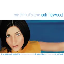 We Think It's Love - EP - Leah Haywood We Think It's Love - EP - Leah Haywood