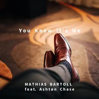 You Know It's Me (feat. Ashtøn Chase) by Mathias Bartoll song reviws