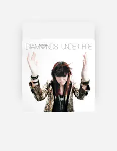 Diamonds Under Fireを聴いたり、ミュージックビデオを鑑賞したり、経歴やツアー日程などを確認したりしましょう！