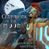 Centurions of the Moon (Original Score)