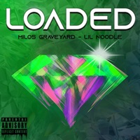 Loaded (feat. Lil Noodle) - Single - Milos Graveyard