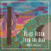 He Is Risen from the Dead — Daniel Crabtree