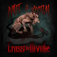 Not a Victim — Cross the Divide