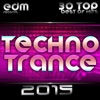 Techno Trance 2015 - 30 Top Hits Best of Acid, House, Rave Music, Electro Goa Hard Dance, Psytrance