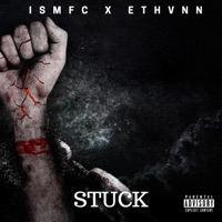 Stuck (feat. Ethvnn) - Single - Ismfc