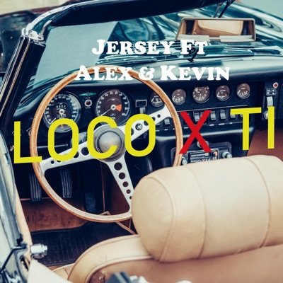 Loco X Ti (feat. Alex & Kevin) - Single