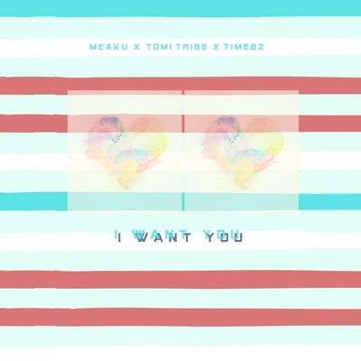 I Want You (feat. Tomi Tribe & Timebz) - Single