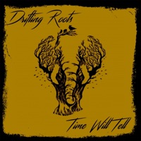 Time Will Tell - Single - Drifting Roots