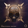 Sound of the Sun / Head Drop - Single