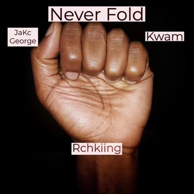 Never Fold (feat. Kwam & Rchkiing) - Single