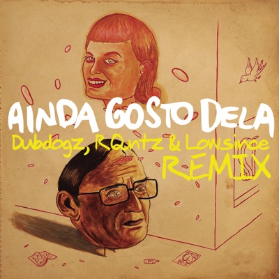 Ainda Gosto Dela (Dubdogz, RQntz & Lowsince Remix) [Extended] - Single
