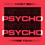 Psycho by Next Habit & Yeah Boy