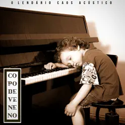 Copo de Veneno - O Lendário Caos Acústico Copo de Veneno - O Lendário Caos Acústico