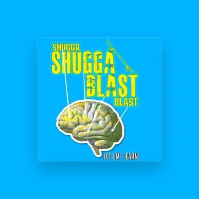 Listen to Shugga Shugga Blast Blast, watch music videos, read bio, see tour dates & more!