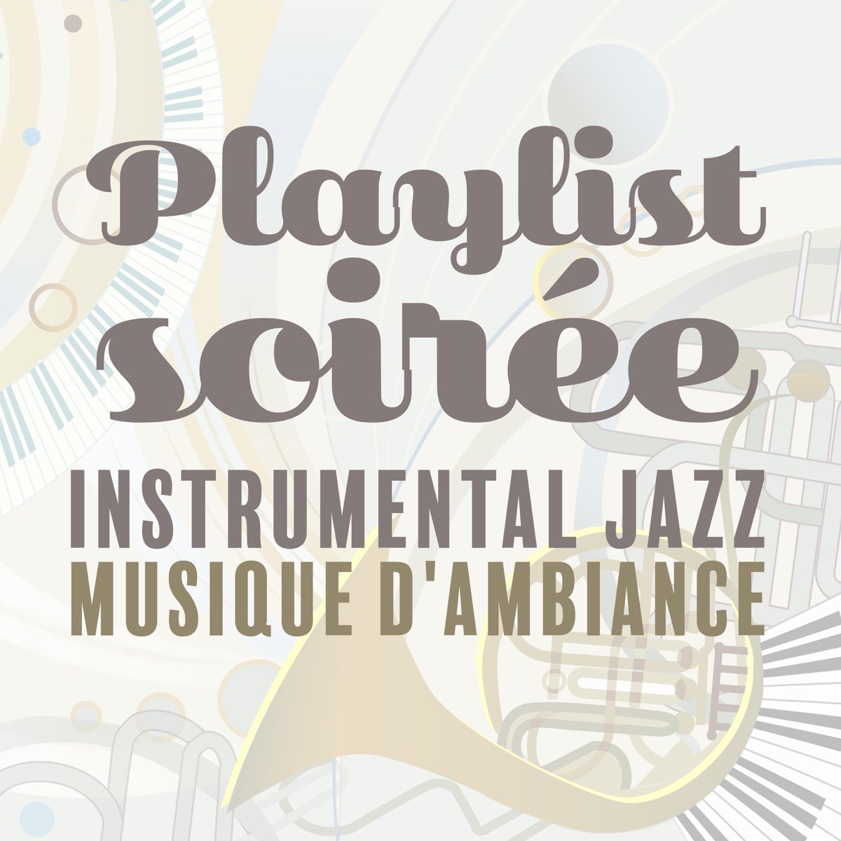 Playlist soirée: Instrumental jazz musique d'ambiance – Album par  Instrumental Jazz Musique d'Ambiance, Jazz douce musique d'ambiance & Oasis  de musique jazz relaxant – Apple Music