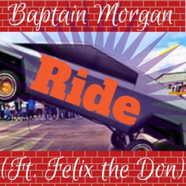 Ride (feat. Felix the Don) Baptain Morgan