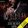 Wicked Games: Dark Obsession, Book 1 (Unabridged) - Zoe Blake