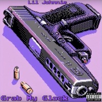 Grab My Glock - Single - Lil Johnnie