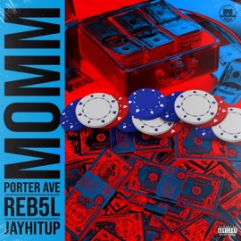 Momm (feat. Porter Ave, Reb5l & Jayhitup) Being Rich Matters