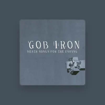 Listen to Gob Iron, watch music videos, read bio, see tour dates & more!