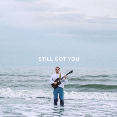 Still Got You - Single