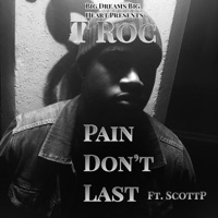 Pain Don't Last (feat. Scottp) - Single - T Roc
