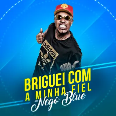 Briguei Com a Minha Fiel - Single - MC Nego Blue