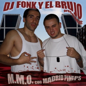 Dj Fonk y el Brujo Presentan: M.M.O. Con Madrid Pimps