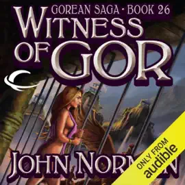 Witness of Gor: Gorean Saga, Book 26 (Unabridged)