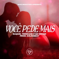 Você pede mais - Single - Raquel Trindade & Mc Zayon