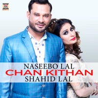 Chan Kithan - Single - Naseebo Lal & Shahid Lal