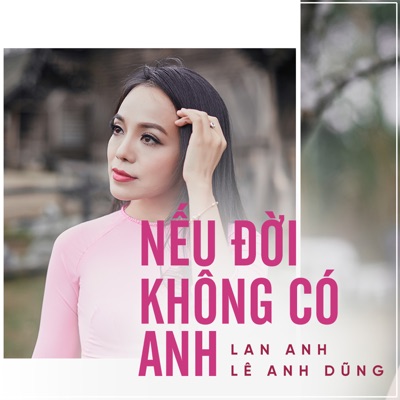 Nếu Đời Không Có Anh (feat. Le Anh Dung) - Single