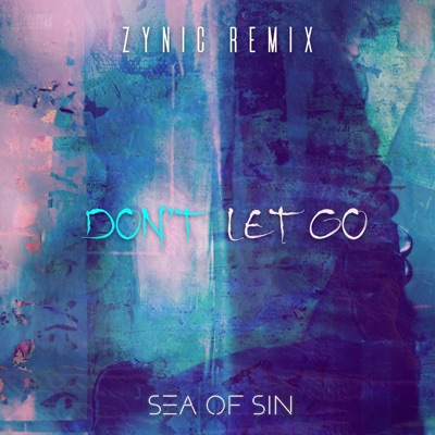 Don't Let Go (Zynic Remix) - Single