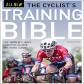 The Cyclist's Training Bible: The World's Most Comprehensive Training Guide (Unabridged) - Joe Friel