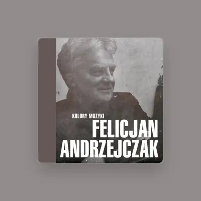 Listen to Felicjan Andrzejczak, watch music videos, read bio, see tour dates & more!