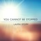 LAURA STORY - YOU CANNOT BE STOPPED
