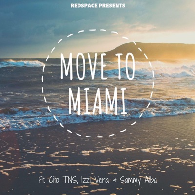 Move to Miami (feat. Cito TNS, Izzi Vera & Sammy Alba) - Single