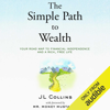 The Simple Path to Wealth: Your Road Map to Financial Independence and a Rich, Free Life (Unabridged) - JL Collins