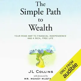 The Simple Path to Wealth: Your Road Map to Financial Independence and a Rich, Free Life (Unabridged)