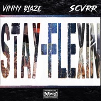 Stay Flexin' (feat. Scvrr) - Single - Vinny Blaze
