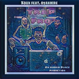 Trap Fro (feat. Oyakhire) Kouk