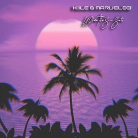 Where the Sun Sets Kiile & Marvel83'
